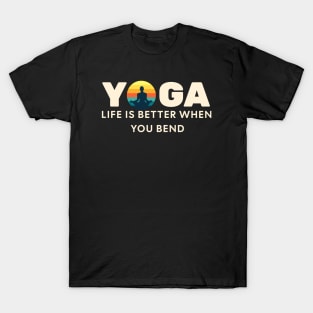 YOGA, Life is better when you bend T-Shirt